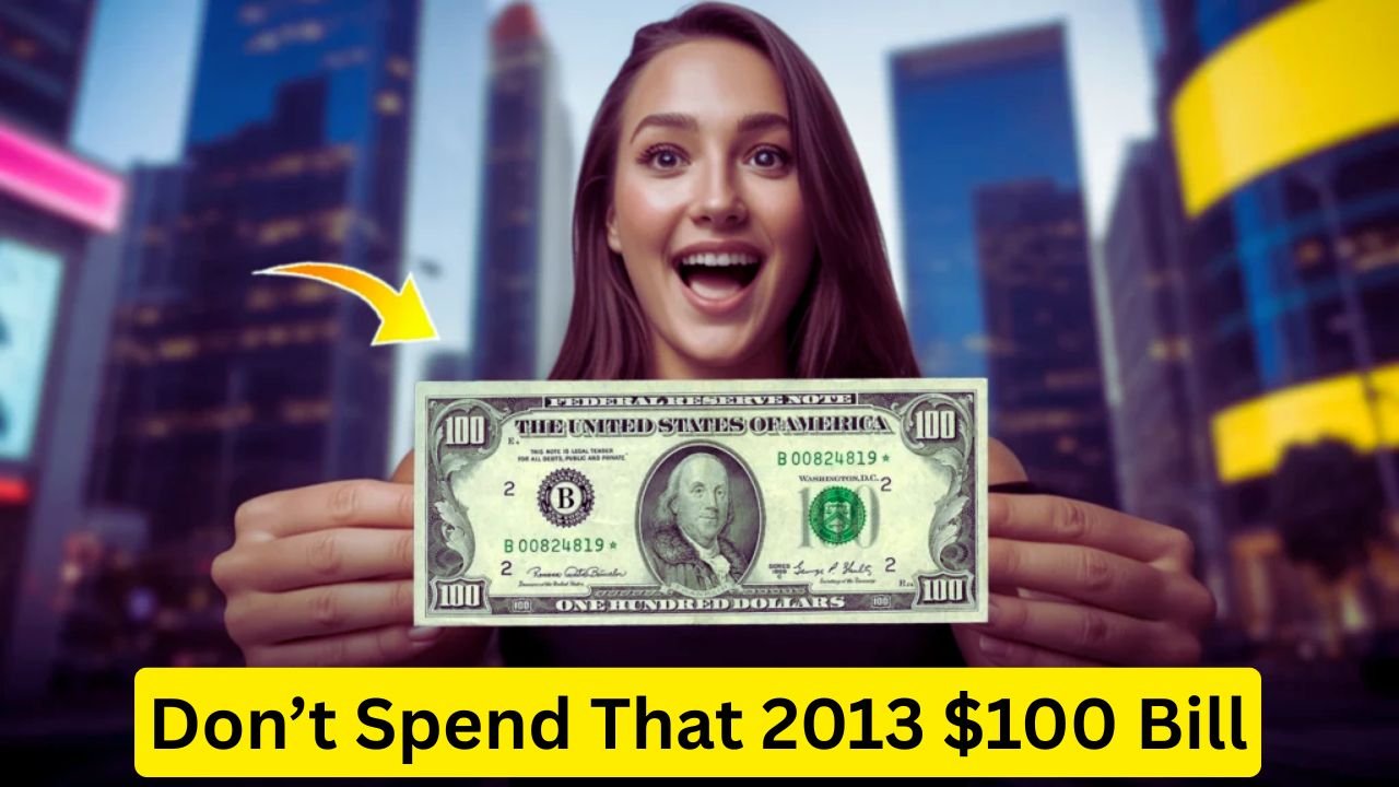 Don’t Spend That 2013 $100 Bill: How to Spot Rare High-Value Versions